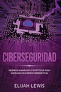Ciberseguridad: Medidas avanzadas y efectivas para asegurar sus redes cibernéticas - Paperback