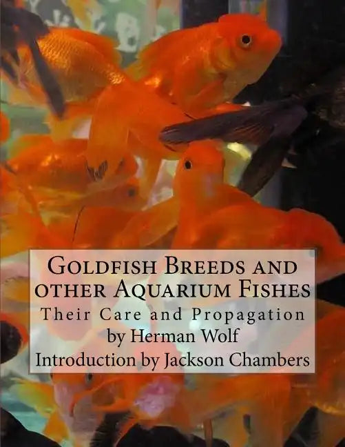Goldfish Breeds and other Aquarium Fishes: Their Care and Propagation - Paperback