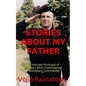 Stories About My Father: An Intimate Portrayal Of Europe's Most Controversial Paramilitary Commander - Paperback