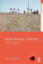 Global Shanghai, 1850-2010: A History in Fragments - Paperback