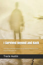 I Survived Beyond and Back: True Accounts of Near-Death Experiences from Those Who Have Glimpsed the Afterlife - Paperback