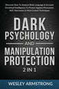 Dark Psychology and Manipulation Protection 2 in 1: Discover How To Analyze Body Language & Increase Emotional Intelligence To Protect Against Persuas - Paperback