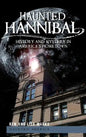 Haunted Hannibal: History and Mystery in America's Hometown - Hardcover