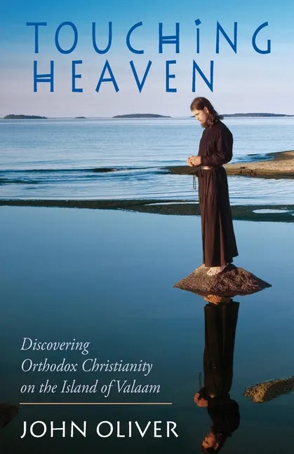 Touching Heaven: Discovering Orthodox Christianity on the Island of Valaam - Paperback