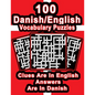 100 Danish/English Vocabulary Puzzles: Learn Danish By Doing FUN Puzzles!, 100 8.5 x 11 Crossword Puzzles With Clues In English, Answers in Danish - Paperback