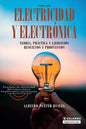 Electricidad y electrónica: Teoría, práctica, y ejercicios resueltos y propuestos - Paperback
