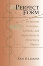 Perfect Form: Variational Principles, Methods, and Applications in Elementary Physics - Paperback