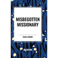 Misbegotten Missionary - Hardcover