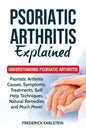 Psoriatic Arthritis Explained: Understanding Psoriatic Arthritis - Paperback