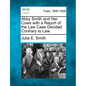 Abby Smith and Her Cows with a Report of the Law Case Decided Contrary to Law. - Paperback