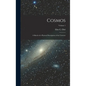 Cosmos: A Sketch of a Physical Description of the Universe; Volume 1 - Hardcover