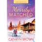 Merrily Matched: Large Print - An Alaska Matchmakers Romance Book 3.5 - Paperback