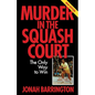 Murder in the Squash Court: The Only Way to Win - Paperback