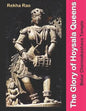 The Glory of Hoysala Queens: Belur Chennakeshava Temple - Paperback