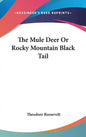 The Mule Deer or Rocky Mountain Black Tail - Hardcover