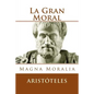 La Gran Moral (Spanish Edition): Magna Moralia - Paperback