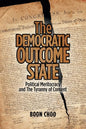 The Democratic Outcome State: Political Meritocracy and the Tyranny of Consent - Paperback