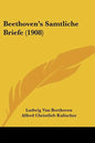 Beethoven's Samtliche Briefe (1908) - Paperback