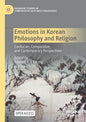 Emotions in Korean Philosophy and Religion: Confucian, Comparative, and Contemporary Perspectives - Paperback