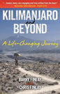 Kilimanjaro and Beyond: A Life-Changing Journey - Paperback
