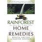Rainforest Home Remedies: The Maya Way to Heal Your Body and Replenish Your Soul - Paperback