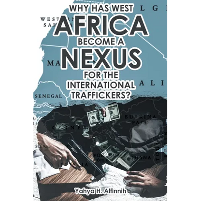Why Has West Africa Become a Nexus for the International Traffickers? - Paperback