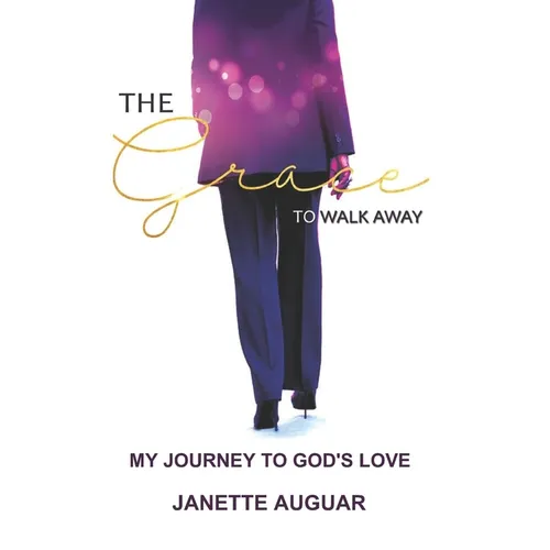 The Grace To Walk Away: My journey to God's love - Paperback