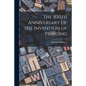 The 500th Anniversary of the Invention of Printing - Paperback