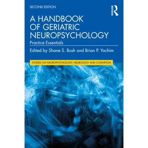 A Handbook of Geriatric Neuropsychology: Practice Essentials - Paperback