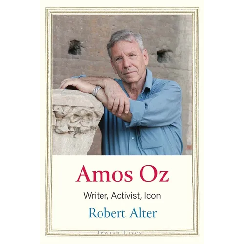 Amos Oz: Writer, Activist, Icon - Hardcover