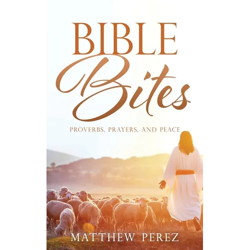 Bible Bites: Proverbs, Prayers, and Peace - Paperback