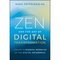 Zen and the Art of Digital Transformation: Leading a Mindful Redesign of the Digital Enterprise - Hardcover