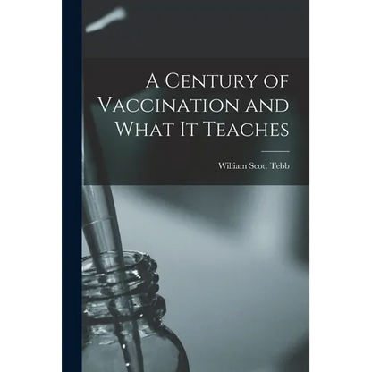 A Century of Vaccination and What It Teaches - Paperback