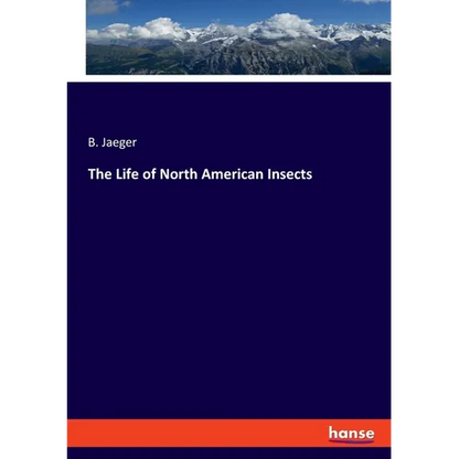 The Life of North American Insects - Paperback