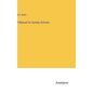 A Manual for Sunday Schools - Hardcover
