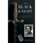 The Black Knight, Hardcover: An African-American Family's Journey from West Point-a Life of Duty, Honor and Country - Hardcover