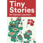 Tiny Stories for Danish Learners: Short Stories in Danish for Beginners and Intermediate Learners - Paperback