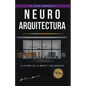 Neuroarquitectura: La fusi de la mente y los espacios - Paperback