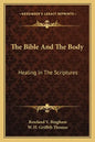 The Bible and the Body: Healing in the Scriptures - Paperback