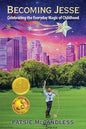 Becoming Jesse: Celebrating the Everyday Magic of Childhood - Paperback
