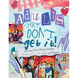 Adults Just Don't Get It - Paperback