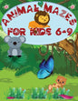 Animal Mazes for Kids 6-9: Challenging Mazes: Books for Kids Fun and Entertainment, for Children 6-9, 8-10: Problem Solving Games - Paperback