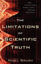 The Limitations of Scientific Truth: Why Science Can't Answer Life's Ultimate Questions - Paperback