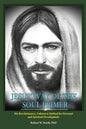 Jesus' Way of the Soul Primer: His Revolutionary Unknown Method of Personal and Spiritual Development - Paperback