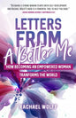 Letters from a Better Me: How Becoming an Empowered Woman Transforms the World - Paperback