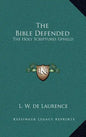 The Bible Defended: The Holy Scriptures Upheld - Hardcover