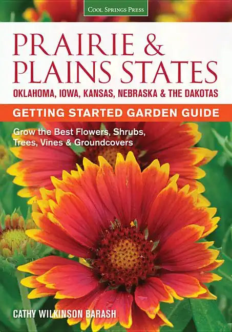 Prairie & Plains States Getting Started Garden Guide: Grow the Best Flowers, Shrubs, Trees, Vines & Groundcovers - Paperback