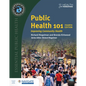 Public Health 101 with Navigate Advantage Access: Improving Community Health - Paperback