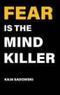 Fear is the Mind Killer: How to Build a Training Culture that Fosters Strength and Resilience - Hardcover