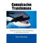 Comunicacion Transhumana: Comunicacion con animales y extraterrestres - Paperback